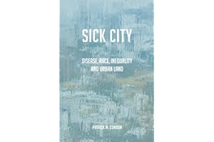 Sick City: Disease, Race, Inequality and Urban Land
