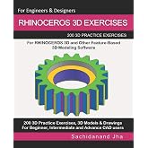 RHINOCEROS 3D EXERCISES: 200 3D Practice Exercises For RHINOCEROS 3D and Other Feature-Based 3D Modeling Software