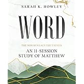 Word: An 11-Session Study of Matthew (The Son Reveals the Father)