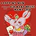 I Love My Mom-Ich habe meine Mama lieb (English German Bilingual Collection) (German Edition)