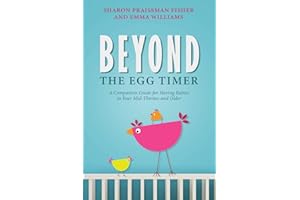 Beyond the Egg Timer: A Companion Guide for Having Babies in Your Mid-Thirties and Older