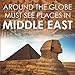 Around The Globe - Must See Places in the Middle East by Baby Professor
