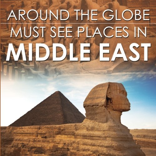 Around The Globe - Must See Places in the Middle East by Baby Professor