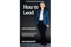 How to Lead: A step-by-step guide for CEOs, Founders & Leaders by the creator of "Linda, the bad manager"