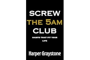 Screw The 5am Club: Habits That Fit Your Life: Break the rules, ditch the guilt, and build habits that actually work for you.