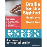 Braille for the Sighted (Grade one + Grade two): A course in contracted braille