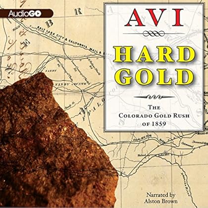 Hard Gold (I Witness): The Colorado Gold Rush of 1859: A Tale of the Old West Hard Gold (I Witness): The Colorado Gold Rush of 1859: A Tale of the Old West