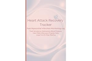Heart Attack Recovery Tracker: Daily Heart Health Logbook for Tracking Symptoms, Medications, Lifestyle Habits, Blood Pressure, and Heart Rate | 120 ... Recovery and Cardiac Rehab Progress
