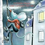 La Petite Souris : mais comment fait-elle? (French Edition) by Texte De Val Illustrations De Marina Lluna
