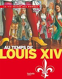 Au temps de Louis XIV et de Louis XIII