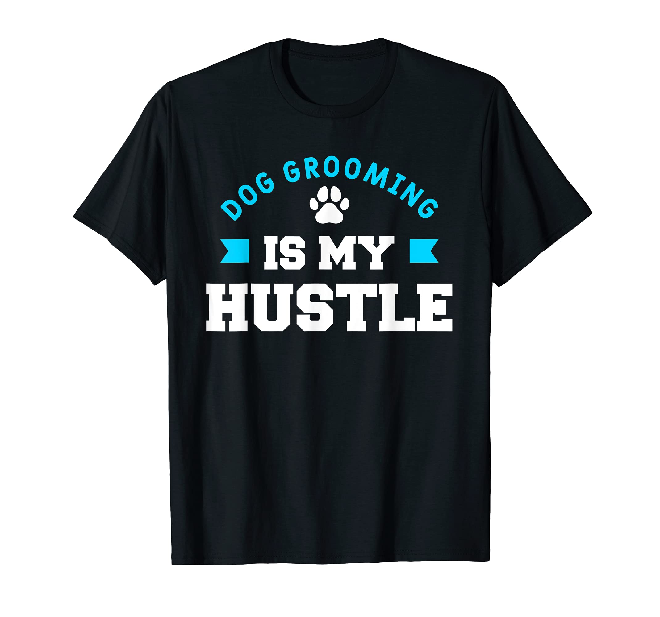 Dog Grooming Is My Hustle Funny Dogs Dog Salon Groomer T-Shirt โ image 1