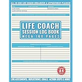 Life Coaching Session Log Book: Mega 160-Page All-In-One Planner for Coaches to Help Foster Profound Growth & Self-Discovery for their Clients