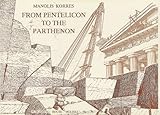 From Pentelicon to the Parthenon: The Ancient Quarries and the Story of a Half-Worked Column Capital by