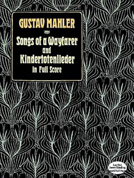 Songs Of A Wayfarer And Kindertotenlieder In Full Score Dover Music Scores Mahler Gustav Music Scores 0800759263189 Amazon Com Books Songs Of A Wayfarer And Kindertotenlieder In Full Score Dover Music Scores Mahler Gustav Music Scores 0800759263189 Amazon Com Books