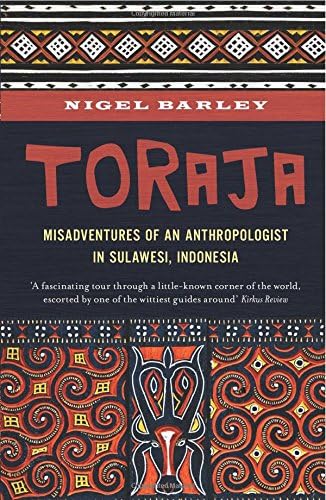 Toraja: Misadventures of a Social Anthropologist in Sulawesi, Indonesia