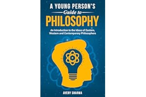A Young Person's Guide to Philosophy: An Introduction to the Ideas of Eastern, Western and Contemporary Philosophers