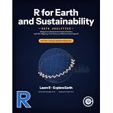 R for Earth and Sustainability Data Analytics: A Beginner's Guide to Earth Data Analytics with GIS, Mapping, Time Series, and Machine Learning in R