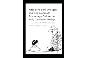 Afterschoolers; Emergent Learning Alongside School-Age Children in Early Childhood Settings: Turning Possibilities into Reali