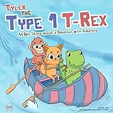 Tyler the Type 1 T-Rex: An Epic Story About a Dinosaur with Diabetes (Inspiring Type 1 Diabetes Books For Kids)