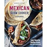 Mexican Slow Cooker Cookbook: Easy, Flavorful Mexican Dishes That Cook Themselves
