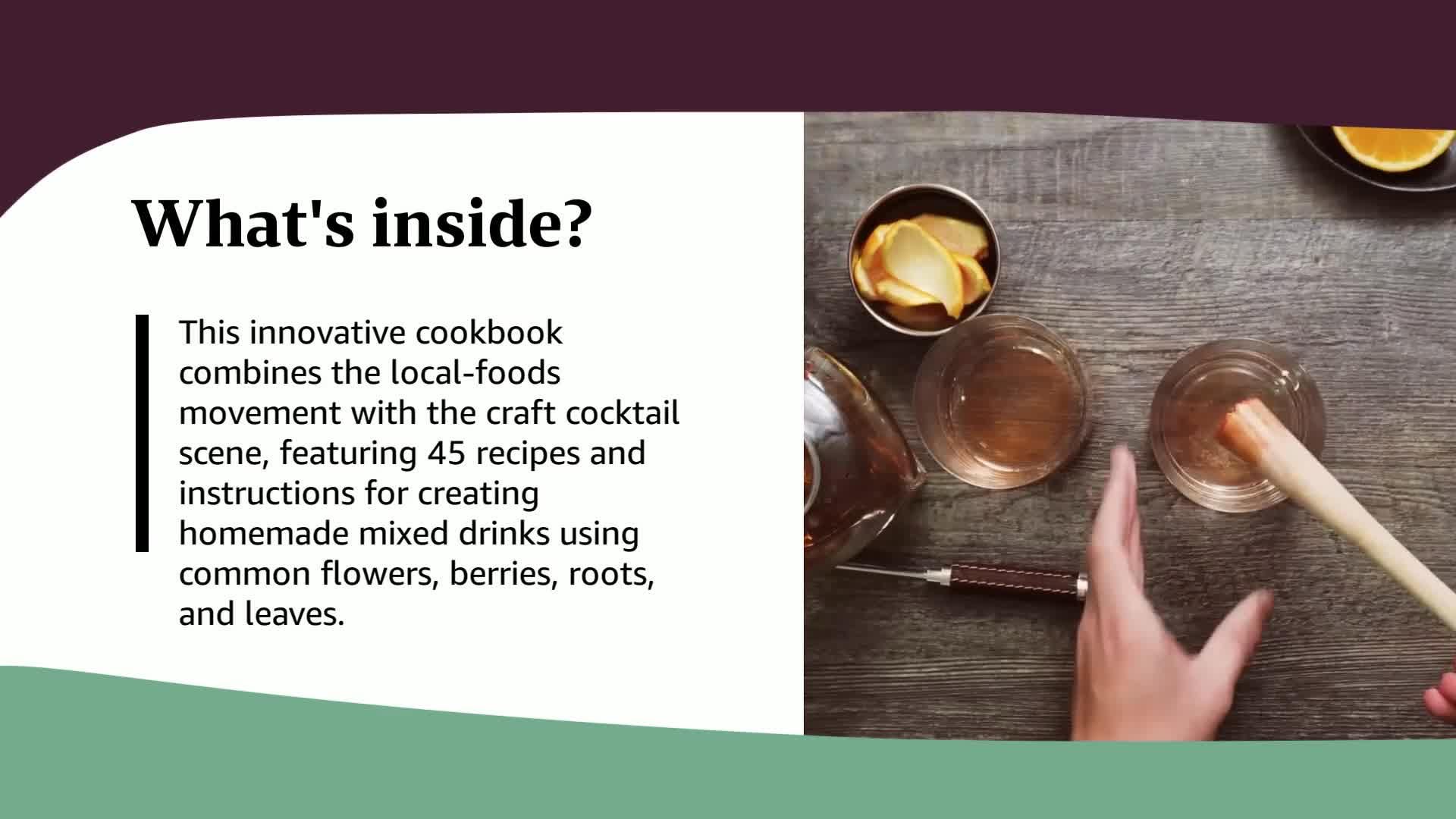 The Wildcrafted Cocktail: Make Your Own Foraged Syrups, Bitters, Infusions, and Garnishes; Includes Recipes for 45 One-of-a-Kind Mixed Drinks