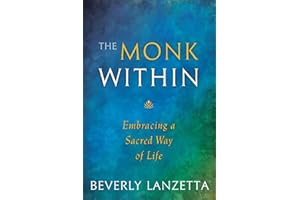The Monk Within: Embracing a Sacred Way of Life