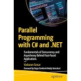 Parallel Programming with C# and .NET: Fundamentals of Concurrency and Asynchrony Behind Fast-Paced Applications