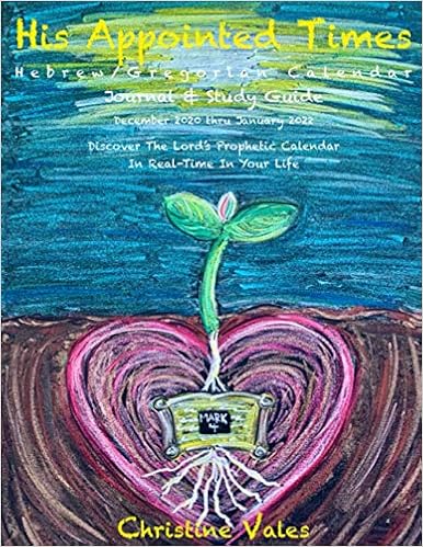 His Appointed Times: Hebrew / Gregorian Calendar, Journal & Study Guide Dec  2020- Jan 2022: Vales, Christine: 9798657293197: Amazon.com: Books