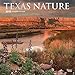 Texas Nature 2018 12 x 12 Inch Monthly Square Wall Calendar with Foil-Stamped Cover, USA United States of America Southwest State Wilderness (English, French and Spanish Edition) by 