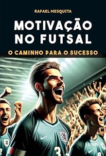 Livro Motivação no Futsal – O Caminho Para o Sucesso