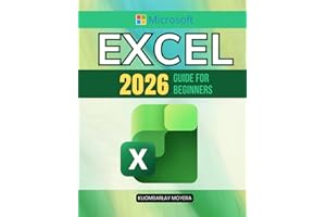 Microsoft Excel 2026 Guide for Beginners: A Step By Step Practical Approach To Master Spreadsheets Formulas Data Analysis Pro