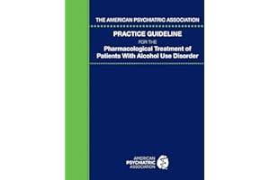 The American Psychiatric Association Practice Guideline for the Pharmacological Treatment of Patients With Alcohol Use Disorder