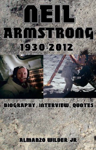 Neil Armstrong 1930 - 2012: Biography, Interview, Quotes