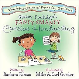 Stacey Coolidge's Fancy Smancy Handwriting (Highlights Character's Handwriting Difficulty and Creative Writing Strength) (Adventures of Everyday Geniuses), by Barbara Esham Stacey Coolidge's Fancy Smancy Handwriting (Highlights Character's Handwriting Difficulty and Creative Writing Strength) (Adventures of Everyday Geniuses), by Barbara Esham