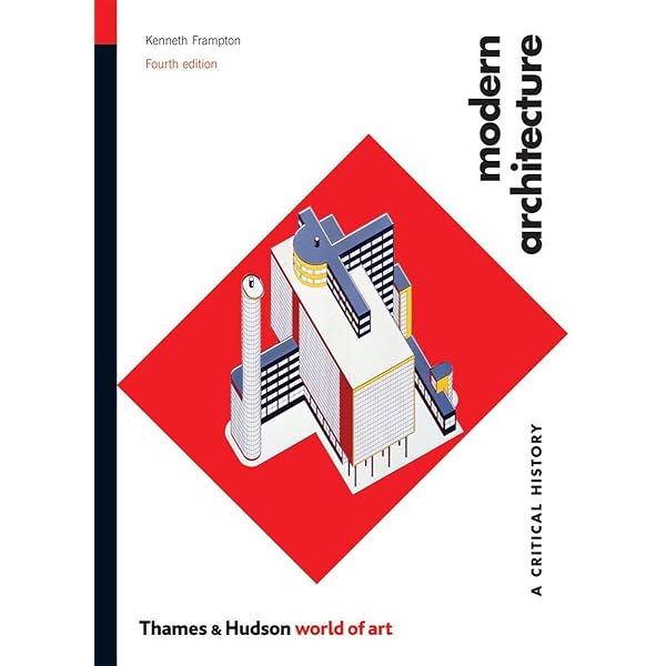Modern Architecture: A Critical History (World of Art): Frampton