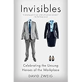 Invisibles: Celebrating the Unsung Heroes of the Workplace