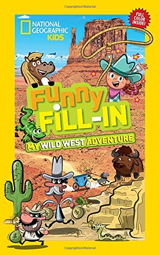 National Geographic Kids Funny Fill-in: My Wild West Adventure (NG Kids Funny Fill In)
