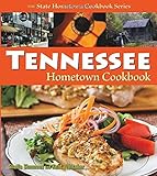 Tennessee Hometown Cookbook by Sheila Simmons, Kent Whitaker