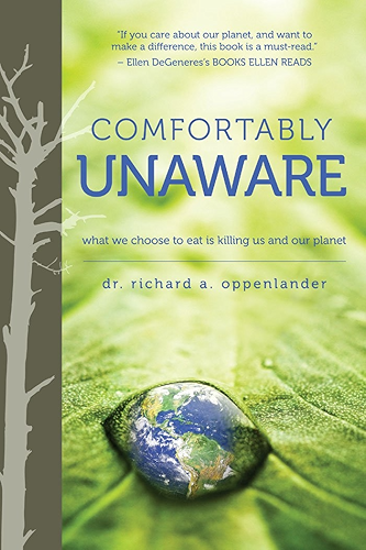 Download Comfortably Unaware: What We Choose to Eat Is Killing Us and Our Planet (English Edition) PDF