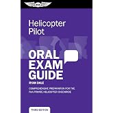 Helicopter Pilot Oral Exam Guide: Comprehensive preparation for the FAA Private Helicopter checkride (Oral Exam Guide Series)