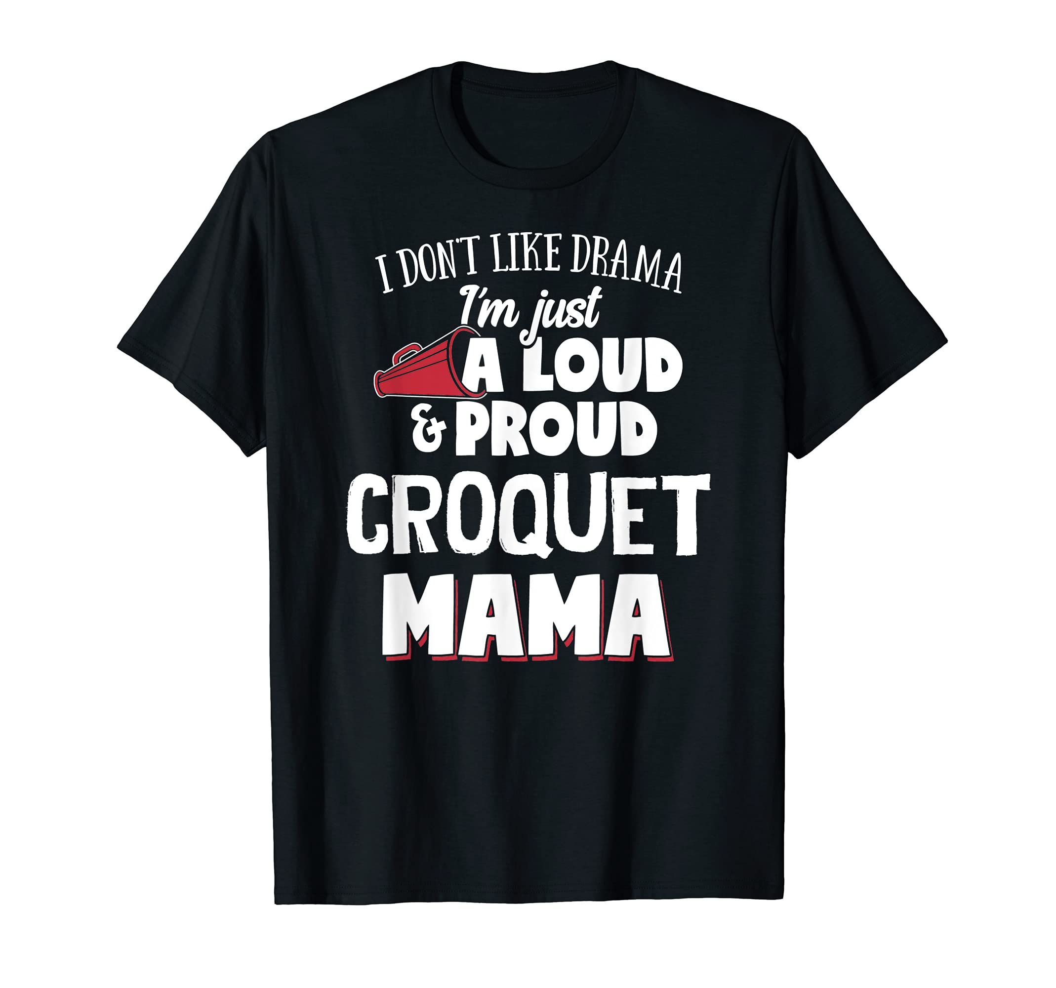 Croquet Mom Design - Loud and Proud Mama! T-Shirt