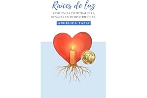 Raíces de Luz: Resiliencia espiritual para renacer en tiempos difíciles. (Spanish Edition)