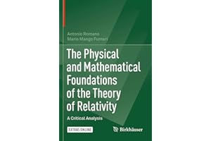 The Physical and Mathematical Foundations of the Theory of Relativity: A Critical Analysis