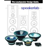 The Loudspeaker Design Guide: Speakerlab Speakers, Home Audio, Box Design, and Crossover Design