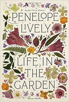 Life in the Garden, by Penelope Lively