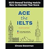 Ace the IELTS: IELTS General Module - How to Maximize Your Score (3rd ...