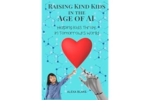 Raising Kind Kids in the Age of AI: Helping Kids Thrive in Tomorrow’s World