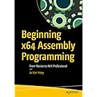 Beginning x64 Assembly Programming: From Novice to AVX Professional