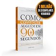 Como convencer alguém em 90 segundos: Crie uma primeira impressão vendedora