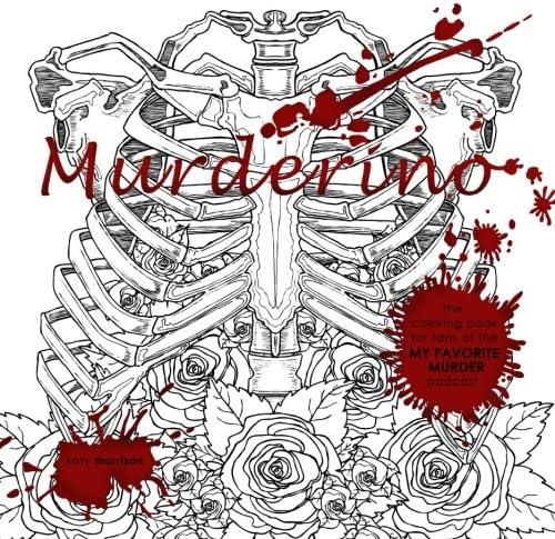Murderino: A coloring book for fans of the My Favorite Murder podcast